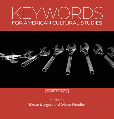 Parole chiave per gli studi culturali americani, terza edizione - Keywords for American Cultural Studies, Third Edition