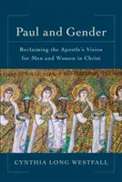 Paolo e il genere: Reclamare la visione dell'apostolo per gli uomini e le donne in Cristo - Paul and Gender: Reclaiming the Apostle's Vision for Men and Women in Christ