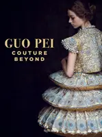 Guo Pei: L'alta moda oltre i confini - Guo Pei: Couture Beyond