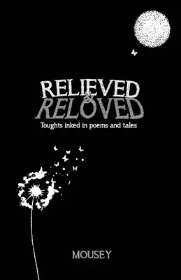 Sollevati e sollevati: Pensieri inchiostrati in poesie e racconti - Relieved and Reloved: Thoughts inked in poems and tales