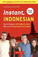 Indonesiano istantaneo: come esprimere 1.000 idee diverse con solo 100 parole e frasi chiave! (Frasario e dizionario indonesiano) - Instant Indonesian: How to Express 1,000 Different Ideas with Just 100 Key Words and Phrases! (Indonesian Phrasebook & Dictionary)