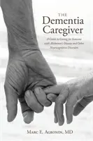 Il caregiver della demenza: Guida all'assistenza di una persona con malattia di Alzheimer e altri disturbi neurocognitivi - The Dementia Caregiver: A Guide to Caring for Someone with Alzheimer's Disease and Other Neurocognitive Disorders