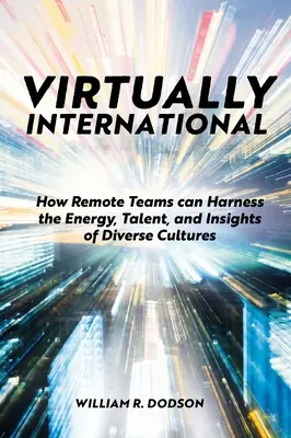 Virtualmente internazionale: come i team remoti possono sfruttare l'energia, il talento e le intuizioni di culture diverse - Virtually International: How Remote Teams Can Harness the Energy, Talent, and Insights of Diverse Cultures