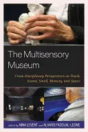 Il museo multisensoriale: Prospettive interdisciplinari su tatto, suono, olfatto, memoria e spazio - The Multisensory Museum: Cross-Disciplinary Perspectives on Touch, Sound, Smell, Memory, and Space