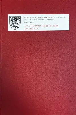 Storia della contea di Oxford: XIX: Foresta di Wychwood e dintorni - A History of the County of Oxford: XIX: Wychwood Forest and Environs