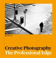 Fotografia creativa - Il vantaggio professionale - Creative Photography - The Professional Edge
