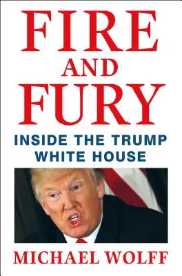 Fuoco e furia - Dentro la Casa Bianca di Trump - Fire and Fury - Inside the Trump White House