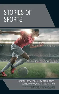 Storie di sport: Alfabetizzazione critica nella produzione, nel consumo e nella diffusione dei media - Stories of Sports: Critical Literacy in Media Production, Consumption, and Dissemination