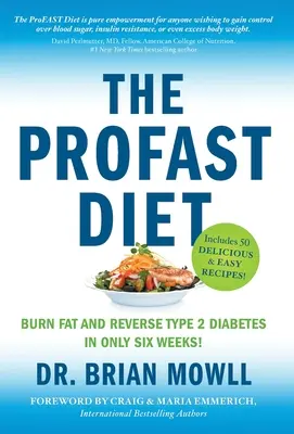 La dieta ProFAST: Bruciare i grassi e invertire il diabete di tipo 2 in sole sei settimane - The ProFAST Diet: Burn Fat and Reverse Type 2 Diabetes in Only Six Weeks