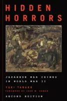Orrori nascosti: Crimini di guerra giapponesi nella Seconda guerra mondiale, seconda edizione - Hidden Horrors: Japanese War Crimes in World War II, Second Edition