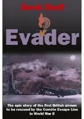 Evader: La storia epica del primo aviatore britannico salvato dalla linea di fuga Comete nella Seconda guerra mondiale - Evader: The Epic Story of the First British Airman to Be Rescued by the Comete Escape Line in World War II