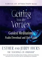 Entrare nel Vortice - Meditazioni Guidate Audio Download e Guida Utente - Getting into the Vortex - Guided Meditations Audio Download and User Guide
