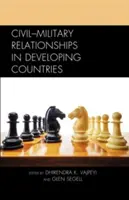 Relazioni civili-militari nei Paesi in via di sviluppo - Civil-Military Relationships in Developing Countries