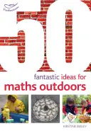50 fantastiche idee per la matematica all'aperto - 50 Fantastic Ideas for Maths Outdoors