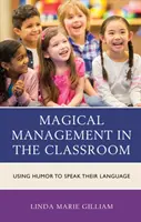 Gestione magica in classe: Usare l'umorismo per parlare la loro lingua - Magical Management in the Classroom: Using Humor to Speak Their Language