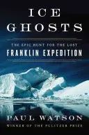 Fantasmi di ghiaccio: L'epica caccia alla spedizione Franklin perduta - Ice Ghosts: The Epic Hunt for the Lost Franklin Expedition