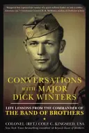 Conversazioni con il maggiore Dick Winters: Lezioni di vita dal comandante della Banda dei Fratelli - Conversations with Major Dick Winters: Life Lessons from the Commander of the Band of Brothers