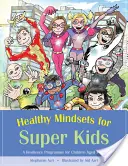 Mentalità sana per bambini super: Un programma di resilienza per bambini dai 7 ai 14 anni - Healthy Mindsets for Super Kids: A Resilience Programme for Children Aged 7-14
