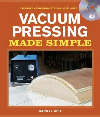 La pressatura sottovuoto resa semplice: Un libro e un DVD di accompagnamento passo-passo - Vacuum Pressing Made Simple: A Book and Step-By-Step Companion DVD