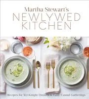 La cucina degli sposi di Martha Stewart: Ricette per cene serali e incontri semplici e informali: Un libro di cucina - Martha Stewart's Newlywed Kitchen: Recipes for Weeknight Dinners and Easy, Casual Gatherings: A Cookbook