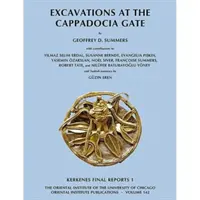 Scavi alla Porta della Cappadocia: Relazione finale di Kerkenes 1 - Excavations at the Cappadocia Gate: Kerkenes Final Reports 1