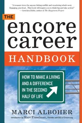 Il manuale della carriera Encore: Come vivere e fare la differenza nella seconda metà della vita - The Encore Career Handbook: How to Make a Living and a Difference in the Second Half of Life