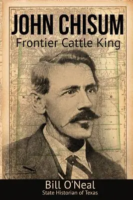 John Chisum: Re del bestiame di frontiera - John Chisum: Frontier Cattle King