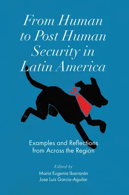 Dalla sicurezza umana a quella postumana in America Latina: Esempi e riflessioni da tutta la regione - From Human to Post Human Security in Latin America: Examples and Reflections from Across the Region