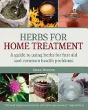 Erbe per il trattamento domestico: Guida all'uso delle erbe per il primo soccorso e i problemi di salute più comuni - Herbs for Home Treatment: A Guide to Using Herbs for First Aid and Common Health Problems