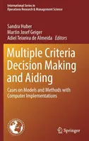 Processo decisionale e aiuto alle decisioni a criteri multipli: Casi su modelli e metodi con implementazioni al computer - Multiple Criteria Decision Making and Aiding: Cases on Models and Methods with Computer Implementations