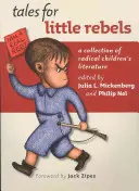 Racconti per piccoli ribelli: Una raccolta di letteratura radicale per bambini - Tales for Little Rebels: A Collection of Radical Children's Literature