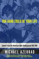 La nostra band potrebbe essere la tua vita: Scene dal sottosuolo indie americano 1981-1991 - Our Band Could Be Your Life: Scenes from the American Indie Underground 1981-1991