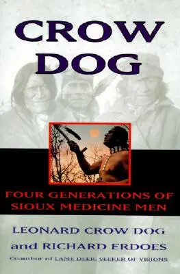 Cane Corvo: Quattro generazioni di uomini di medicina Sioux - Crow Dog: Four Generations of Sioux Medicine Men