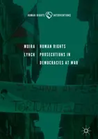 Processi per i diritti umani nelle democrazie in guerra - Human Rights Prosecutions in Democracies at War