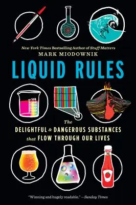 Regole liquide: Le sostanze deliziose e pericolose che scorrono nella nostra vita - Liquid Rules: The Delightful and Dangerous Substances That Flow Through Our Lives