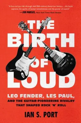 La nascita di Loud: Leo Fender, Les Paul e la rivalità tra chitarristi che ha plasmato il rock'n'roll - The Birth of Loud: Leo Fender, Les Paul, and the Guitar-Pioneering Rivalry That Shaped Rock 'n' Roll