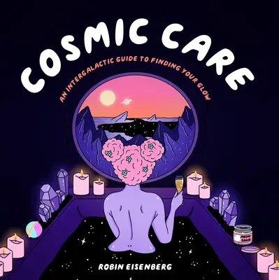 Cura cosmica: Una guida intergalattica per ritrovare il proprio splendore - Cosmic Care: An Intergalactic Guide to Finding Your Glow