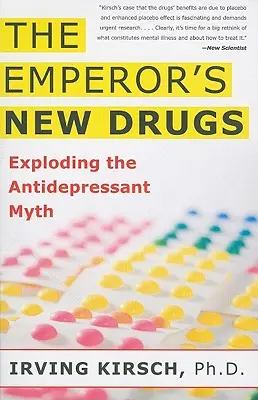 La nuova droga dell'imperatore: Sfatare il mito degli antidepressivi - The Emperor's New Drugs: Exploding the Antidepressant Myth