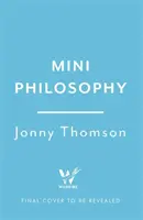 Mini Filosofia - Un piccolo libro di grandi idee - Mini Philosophy - A Small Book of Big Ideas