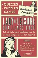 La signora del tempo libero: Enigmi, quiz e giochi terribilmente belli - Lady of Leisure: Awfully Good Puzzles, Quizzes and Games