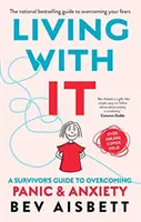 Vivere con essa: Guida di un sopravvissuto per superare il panico e l'ansia - Living with It: A Survivor's Guide to Overcoming Panic and Anxiety