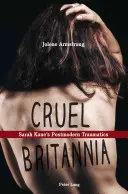 Cruel Britannia: i traumi postmoderni di Sarah Kane - Cruel Britannia: Sarah Kane's Postmodern Traumatics
