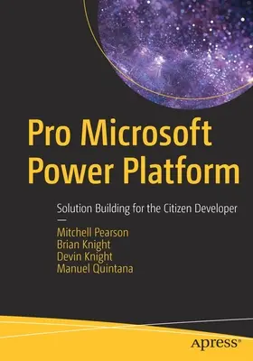 Pro Microsoft Power Platform: Creazione di soluzioni per il cittadino sviluppatore - Pro Microsoft Power Platform: Solution Building for the Citizen Developer
