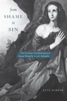 Dalla vergogna al peccato: la trasformazione cristiana della morale sessuale nella tarda antichità - From Shame to Sin: The Christian Transformation of Sexual Morality in Late Antiquity