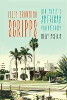 Ellen Browning Scripps: Il nuovo denaro e la filantropia americana - Ellen Browning Scripps: New Money and American Philanthropy