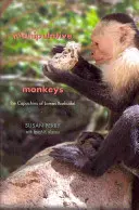 Scimmie manipolatrici: I Cappuccini di Lomas Barbudal - Manipulative Monkeys: The Capuchins of Lomas Barbudal