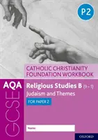 AQA GCSE Religious Studies B (9-1): Libro di lavoro per la fondazione del Cristianesimo cattolico - Ebraismo e temi per la carta 2 - AQA GCSE Religious Studies B (9-1): Catholic Christianity Foundation Workbook - Judaism and Themes for Paper 2