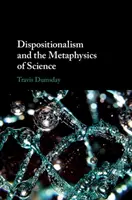 Il disposizionalismo e la metafisica della scienza - Dispositionalism and the Metaphysics of Science