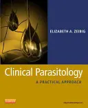 Parassitologia clinica: Un approccio pratico - Clinical Parasitology: A Practical Approach