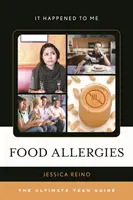 Allergie alimentari: La guida definitiva per gli adolescenti - Food Allergies: The Ultimate Teen Guide